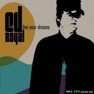 Ed Royal - Live Your Dreams (2009)