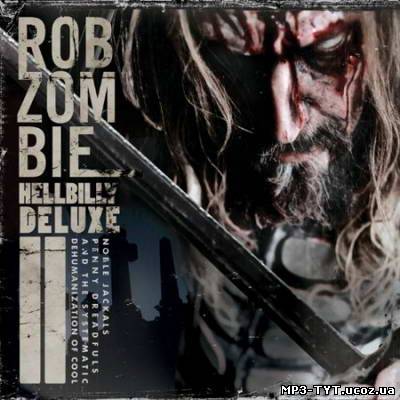 Скачать бесплатно: Rob Zombie - Hellbilly Deluxe 2: Reissue (2010)