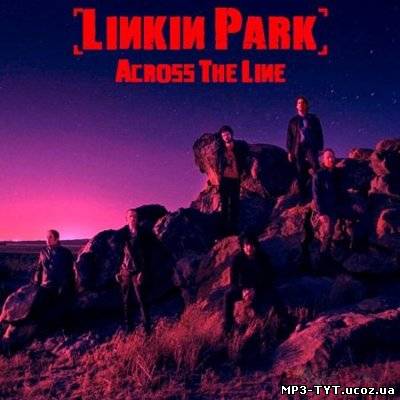 Скачать музыку  Linkin Park - Across the line (2010) MP3