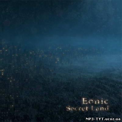 Скачать бесплатно: Eonic - Secret Land (2010)
