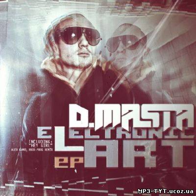 Скачать бесплатно: D.Masta - Electronic Art [EP] (2011)