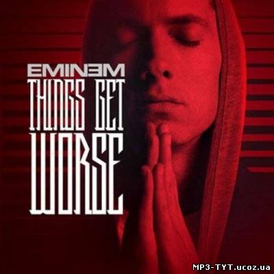 Скачать бесплатно: Eminem - Things Get Worse (2011)