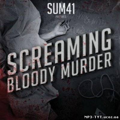 Скачать Sum 41 - Screaming Bloody Murder (2011)