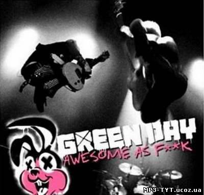 Green Day - Awesome As Fuck (2011)